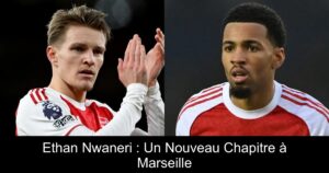 Ethan Nwaneri : Un Nouveau Chapitre à Marseille