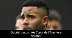 Gabriel Jesus : Au Cœur de l'Aventure Arsenal