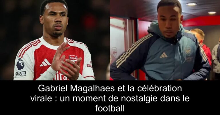 Gabriel Magalhaes et la célébration virale : un moment de nostalgie dans le football