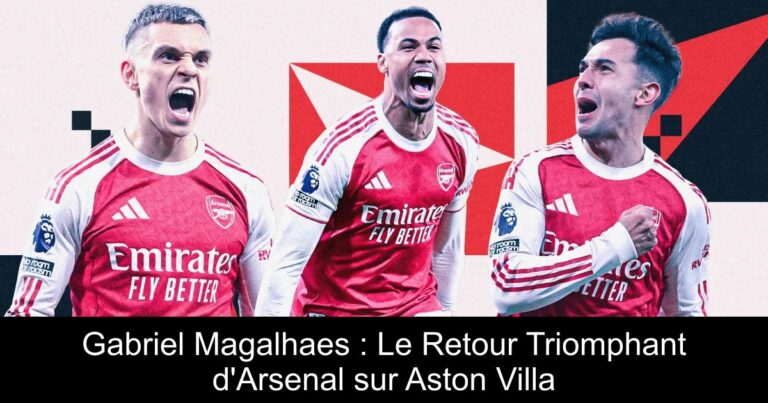 Gabriel Magalhaes : Le Retour Triomphant d'Arsenal sur Aston Villa