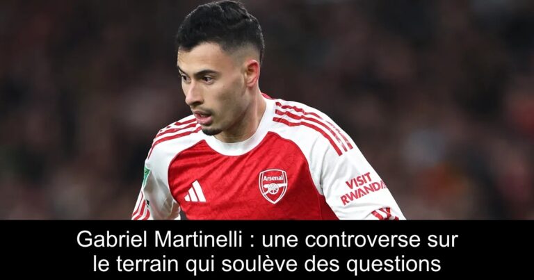 Gabriel Martinelli : une controverse sur le terrain qui soulève des questions