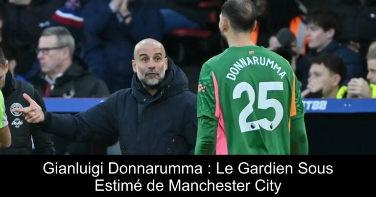 Gianluigi Donnarumma : Le Gardien Sous Estimé de Manchester City