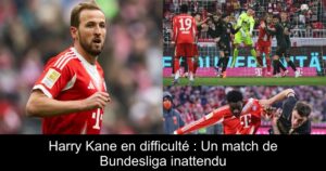 Harry Kane en difficulté : Un match de Bundesliga inattendu