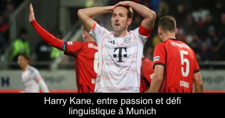 Harry Kane, entre passion et défi linguistique à Munich