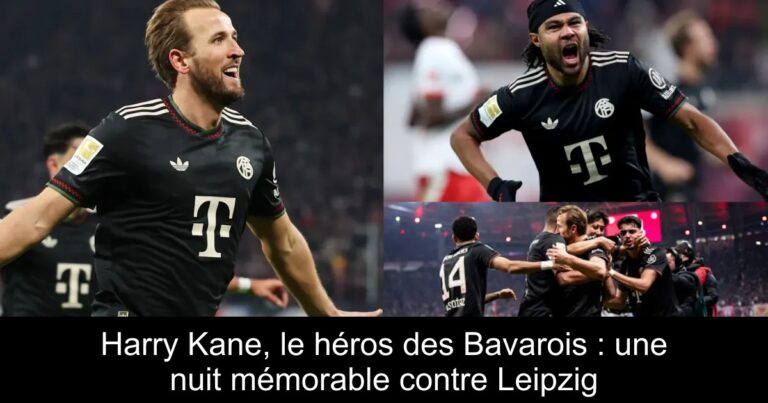 Harry Kane, le héros des Bavarois : une nuit mémorable contre Leipzig
