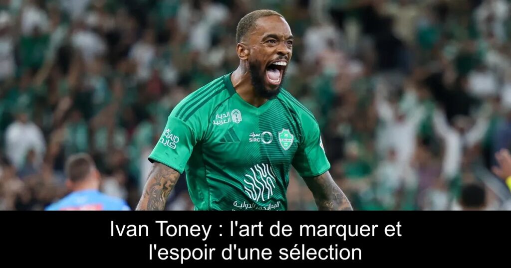 Ivan Toney : l'art de marquer et l'espoir d'une sélection