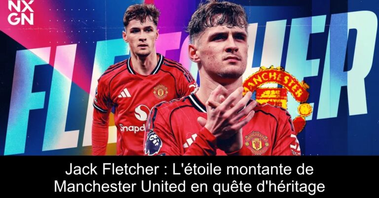Jack Fletcher : L'étoile montante de Manchester United en quête d'héritage