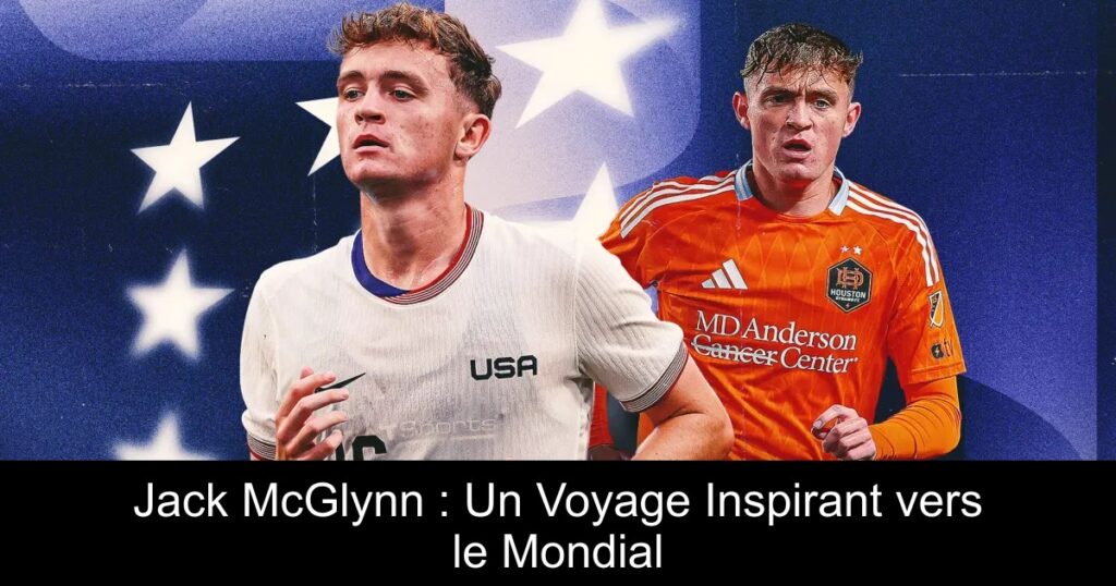 Jack McGlynn : Un Voyage Inspirant vers le Mondial