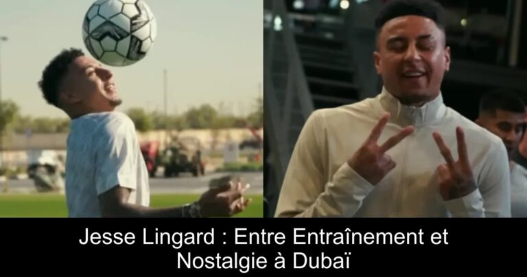 Jesse Lingard : Entre Entraînement et Nostalgie à Dubaï