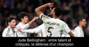 Jude Bellingham : entre talent et critiques, la défense d&rsquo;un champion