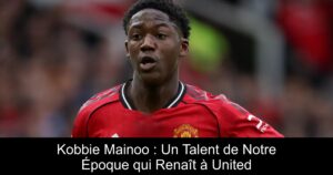 Kobbie Mainoo : Un Talent de Notre Époque qui Renaît à United