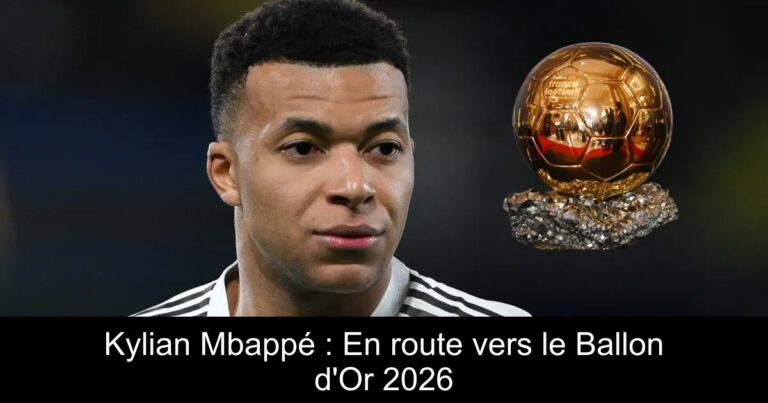 Kylian Mbappé : En route vers le Ballon d'Or 2026