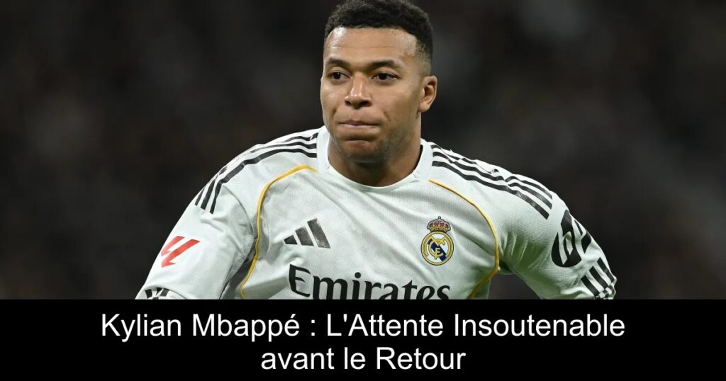 Kylian Mbappé : L&rsquo;Attente Insoutenable avant le Retour