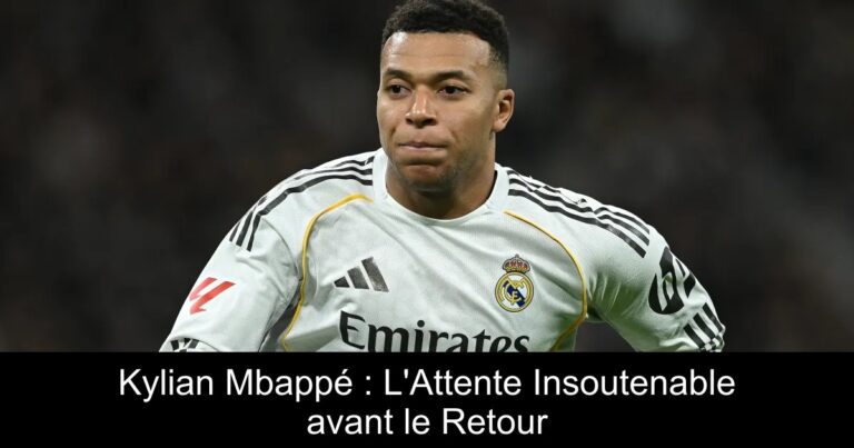 Kylian Mbappé : L'Attente Insoutenable avant le Retour
