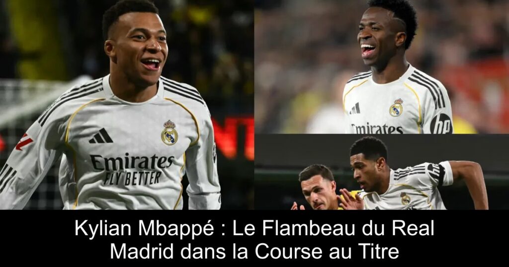Kylian Mbappé : Le Flambeau du Real Madrid dans la Course au Titre