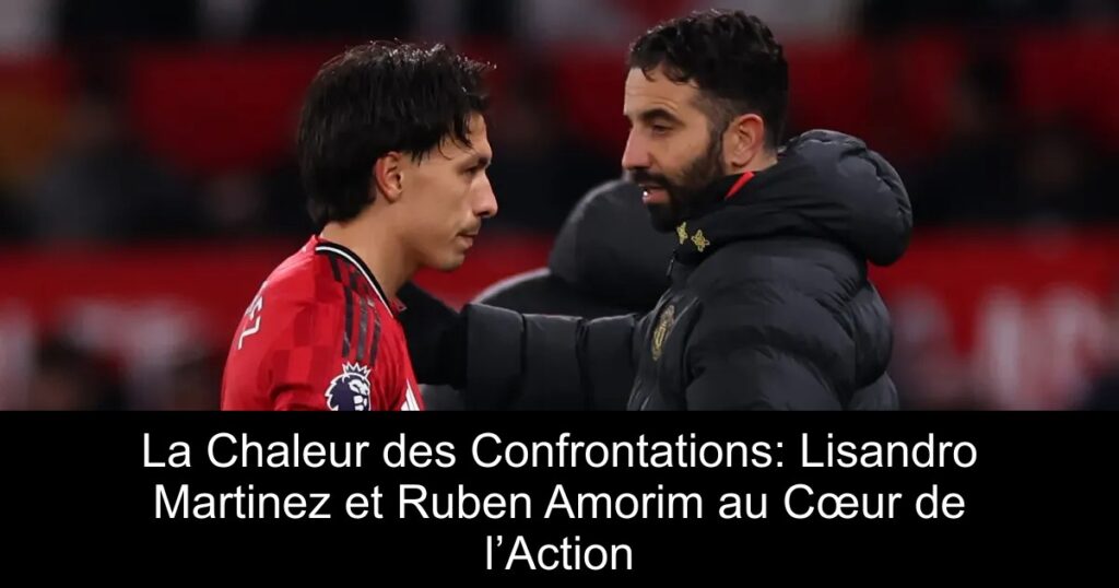 La Chaleur des Confrontations: Lisandro Martinez et Ruben Amorim au Cœur de l’Action