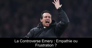 La Controverse Emery : Empathie ou Frustration ?