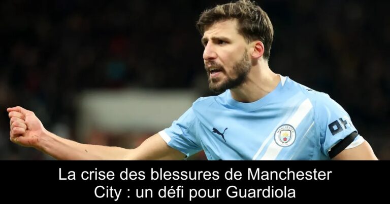 La crise des blessures de Manchester City : un défi pour Guardiola