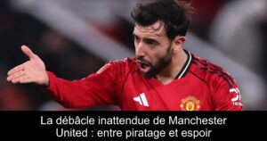 La débâcle inattendue de Manchester United : entre piratage et espoir