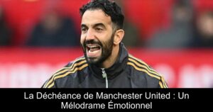 La Déchéance de Manchester United : Un Mélodrame Émotionnel