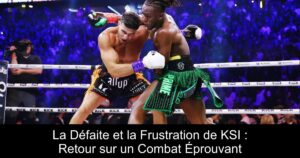 La Défaite et la Frustration de KSI : Retour sur un Combat Éprouvant