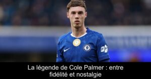 La légende de Cole Palmer : entre fidélité et nostalgie