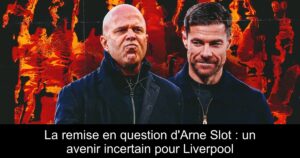 La remise en question d'Arne Slot : un avenir incertain pour Liverpool