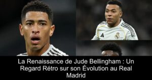 La Renaissance de Jude Bellingham : Un Regard Rétro sur son Évolution au Real Madrid