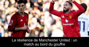 La résilience de Manchester United : un match au bord du gouffre