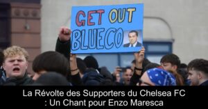 La Révolte des Supporters du Chelsea FC : Un Chant pour Enzo Maresca