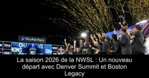 La saison 2026 de la NWSL : Un nouveau départ avec Denver Summit et Boston Legacy