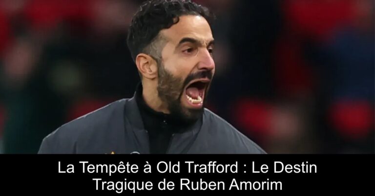 La Tempête à Old Trafford : Le Destin Tragique de Ruben Amorim