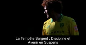 La Tempête Sargent : Discipline et Avenir en Suspens