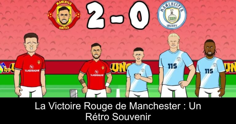 La Victoire Rouge de Manchester : Un Rétro Souvenir