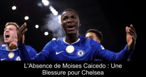 L&rsquo;Absence de Moises Caicedo : Une Blessure pour Chelsea