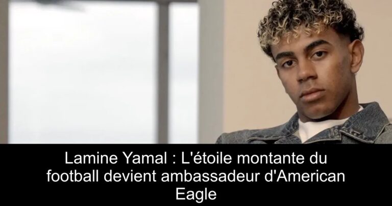Lamine Yamal : L'étoile montante du football devient ambassadeur d'American Eagle