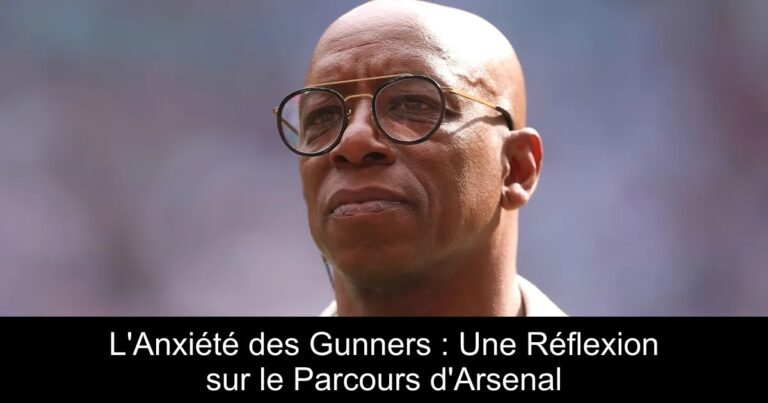 L'Anxiété des Gunners : Une Réflexion sur le Parcours d'Arsenal