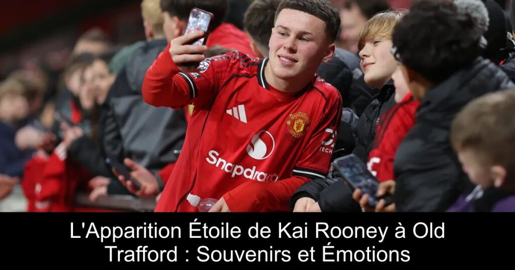 L'Apparition Étoile de Kai Rooney à Old Trafford : Souvenirs et Émotions