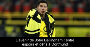 L'avenir de Jobe Bellingham : entre espoirs et défis à Dortmund