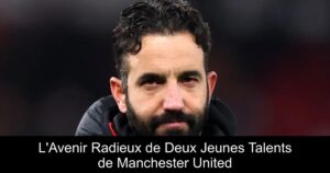 L&rsquo;Avenir Radieux de Deux Jeunes Talents de Manchester United