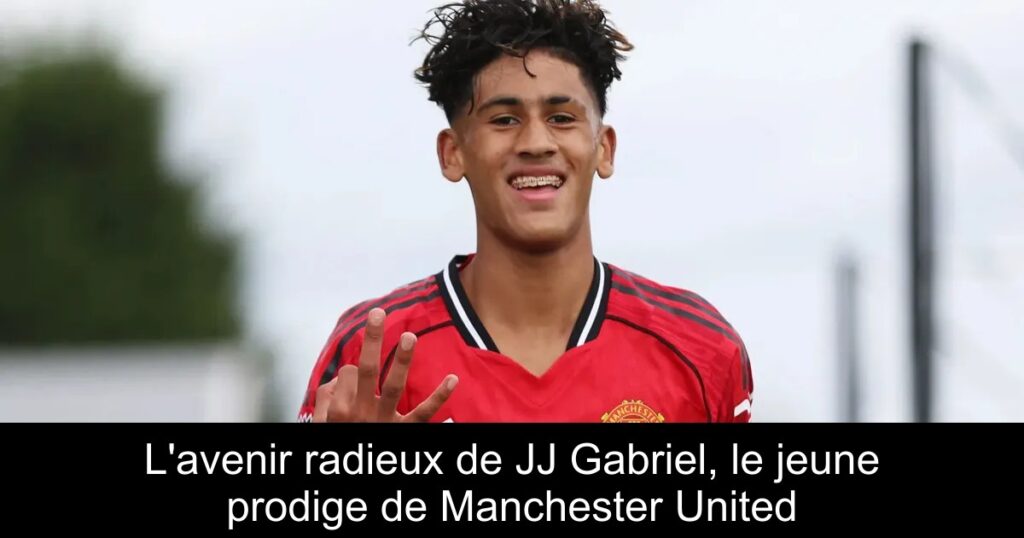 L&rsquo;avenir radieux de JJ Gabriel, le jeune prodige de Manchester United