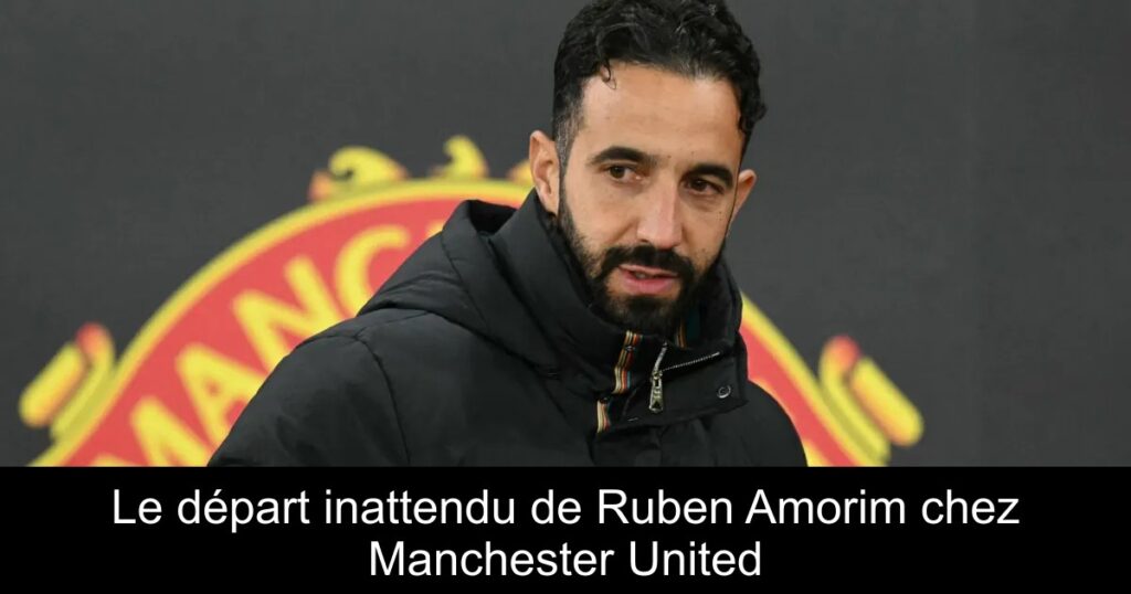 Le départ inattendu de Ruben Amorim chez Manchester United