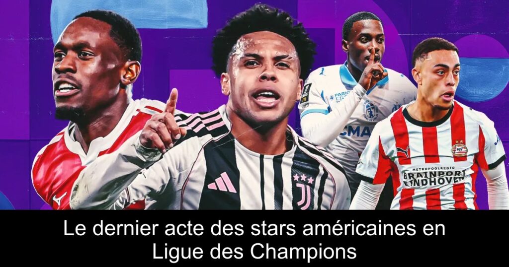 Le dernier acte des stars américaines en Ligue des Champions
