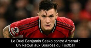 Le Duel Benjamin Sesko contre Arsenal : Un Retour aux Sources du Football