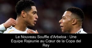 Le Nouveau Souffle d&rsquo;Arbeloa : Une Équipe Rajeunie au Cœur de la Copa del Rey