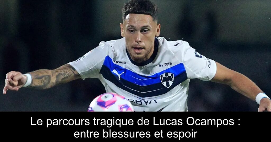 Le parcours tragique de Lucas Ocampos : entre blessures et espoir