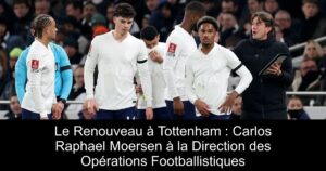 Le Renouveau à Tottenham : Carlos Raphael Moersen à la Direction des Opérations Footballistiques