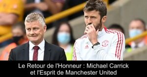 Le Retour de l&rsquo;Honneur : Michael Carrick et l&rsquo;Esprit de Manchester United