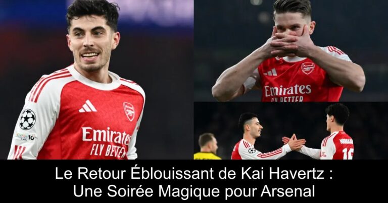 Le Retour Éblouissant de Kai Havertz : Une Soirée Magique pour Arsenal