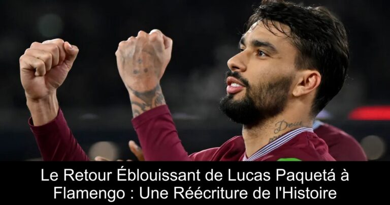 Le Retour Éblouissant de Lucas Paquetá à Flamengo : Une Réécriture de l'Histoire